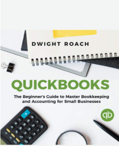 Quickbooks The beginner's Guide To master bookkeeping and accounting for small business